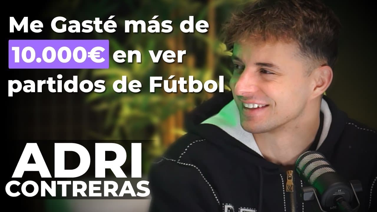 Adri Contreras: I've Spent MORE THAN €10,000 Watching Football Matches | BeFootball Talks #6